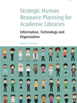 Strategic Human Resource Planning for Academic Libraries: Information; Technology and Organization