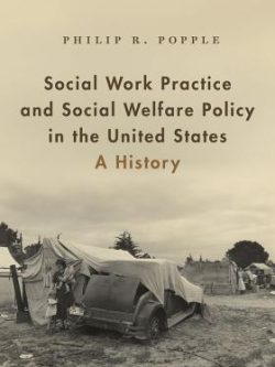 Social Work Practice and Social Welfare Policy in the United States: A History