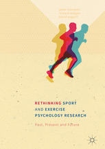 Rethinking Sport and Exercise Psychology Research: Past; Present and Future