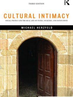 Cultural Intimacy: Social Poetics and the Real Life of States; Societies; and Institutions (3rd Edition)