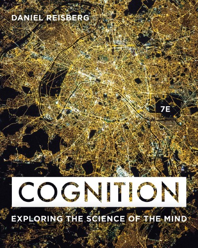 Cognition: Exploring the Science of the Mind (7th Edition)