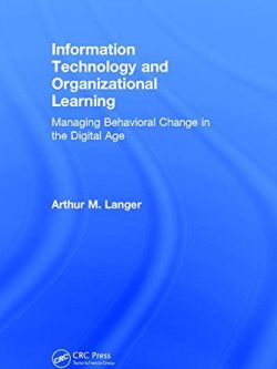 Information Technology and Organizational Learning: Managing Behavioral Change in the Digital Age (3rd Edition)