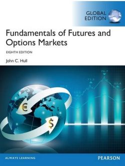 Fundamentals of Futures and Options Markets (8th Global Edition)