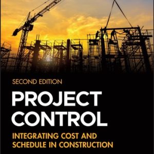 Project Control (Integrating Cost and Schedule in Construction) (2nd Edition)