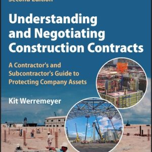 Understanding and Negotiating Construction Contracts (A Contractor's and Subcontractor's Guide to Protecting Company Assets) (2nd Edition)