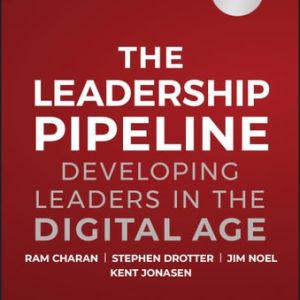 The Leadership Pipeline (Developing Leaders in the Digital Age) (3rd Edition)