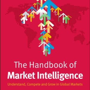 The Handbook of Market Intelligence (Understand, Compete and Grow in Global Markets) (2nd Edition)
