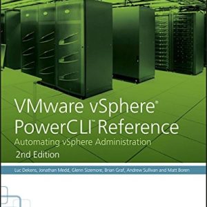 VMware vSphere PowerCLI Reference: Automating vSphere Administration (Automating vSphere Administration) (2nd Edition)