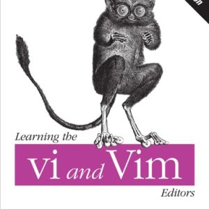 Learning the vi and Vim Editors (Text Processing at Maximum Speed and Power) (7th Edition)
