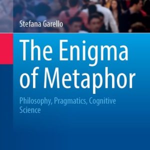 The Enigma of Metaphor (Philosophy, Pragmatics, Cognitive Science) (2024th Edition)