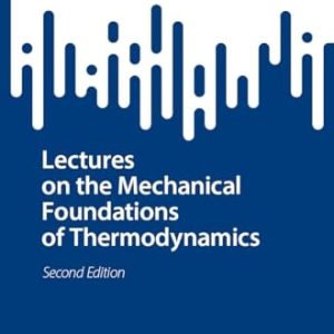 Lectures on the Mechanical Foundations of Thermodynamics (2nd Edition)