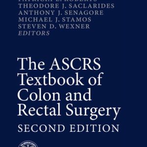 The ASCRS Textbook of Colon and Rectal Surgery (Second Edition)
