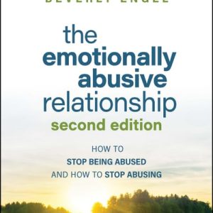 The Emotionally Abusive Relationship (How to Stop Being Abused and How to Stop Abusing) (2nd Edition)