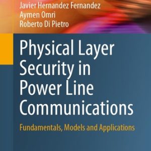Physical Layer Security in Power Line Communications (Fundamentals, Models and Applications)