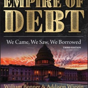 The Empire of Debt (We Came, We Saw, We Borrowed) (3rd Edition)