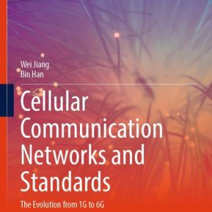 Cellular Communication Networks and Standards (The Evolution from 1G to 6G) (2024th Edition)