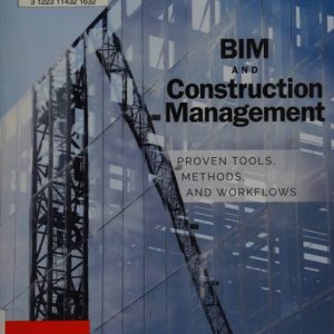 BIM and Construction Management: Proven Tools, Methods, and Workflows (2nd Edition)