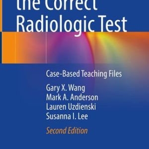 Choosing the Correct Radiologic Test (Case-Based Teaching Files) (2nd Edition)
