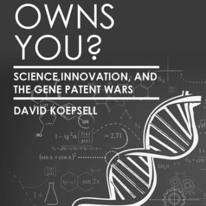 Who Owns You? (Science, Innovation, and the Gene Patent Wars) (2nd Edition)