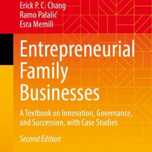 Entrepreneurial Family Businesses (A Textbook on Innovation, Governance, and Succession, with Case Studies) (2nd Edition)