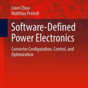 Software-Defined Power Electronics (Converter Configuration, Control, and Optimization) (2024th Edition)