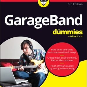 GarageBand For Dummies (3rd Edition)