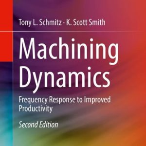 Machining Dynamics (Frequency Response to Improved Productivity) (2nd Edition)