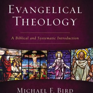 Evangelical Theology (A Biblical and Systematic Introduction) (2nd Edition)