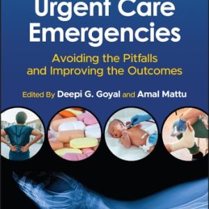 Urgent Care Emergencies (Avoiding the Pitfalls and Improving the Outcomes) (2nd Edition)