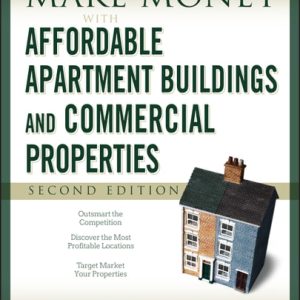 Make Money with Affordable Apartment Buildings and Commercial Properties (2nd Edition)