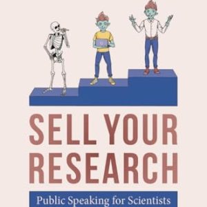 SELL YOUR RESEARCH (Public Speaking for Scientists) (2nd Edition)