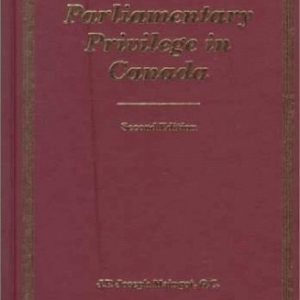 Parliamentary Privilege in Canada (2nd Edition)