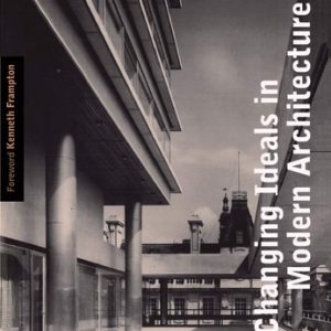 Changing Ideals in Modern Architecture, 1750-1950 (2nd Edition)