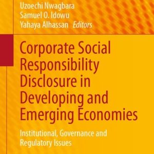Corporate Social Responsibility Disclosure in Developing and Emerging Economies (Institutional, Governance and Regulatory Issues) (2024th Edition)