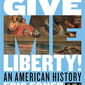 Give Me Liberty!: An American History (Sixth Edition) Vol. 1 by Eric Foner