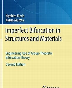 Imperfect Bifurcation in Structures and Materials (Engineering Use of Group-Theoretic Bifurcation Theory) (2nd Edition)