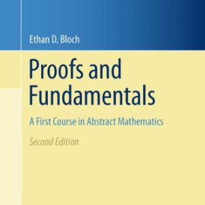Proofs and Fundamentals (A First Course in Abstract Mathematics) (2nd Edition)