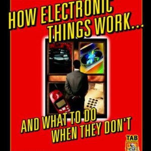 How Electronic Things Work... And What to do When They Don't (2nd Edition)