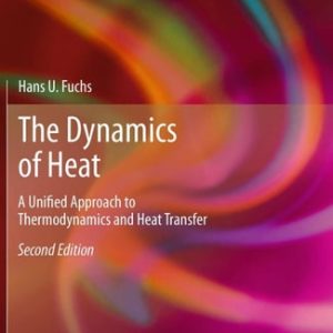 The Dynamics of Heat (A Unified Approach to Thermodynamics and Heat Transfer) (2nd Edition)