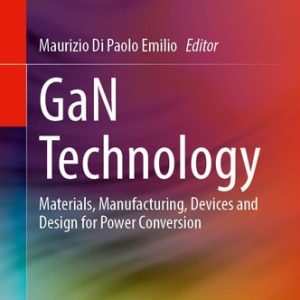 GaN Technology (Materials, Manufacturing, Devices and Design for Power Conversion) (2024th Edition)