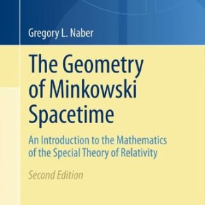 The Geometry of Minkowski Spacetime (An Introduction to the Mathematics of the Special Theory of Relativity) (2nd Edition)