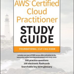 AWS Certified Cloud Practitioner Study Guide With 500 Practice Test Questions (Foundational (CLF-C02) Exam) (2nd Edition)