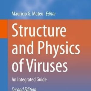 Structure and Physics of Viruses (An Integrated Guide) (2nd Edition)