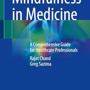 Mindfulness in Medicine (A Comprehensive Guide for Healthcare Professionals) (2024th Edition)