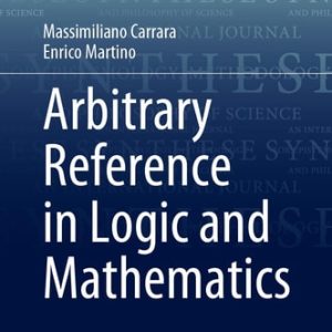 Arbitrary Reference in Logic and Mathematics (2024th Edition)