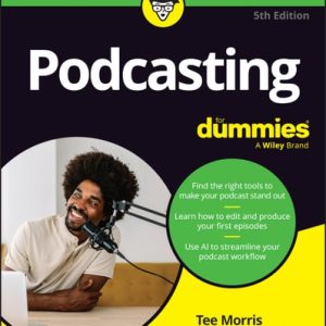 Podcasting For Dummies (5th Edition)