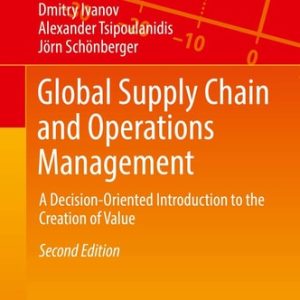 Global Supply Chain and Operations Management (A Decision-Oriented Introduction to the Creation of Value) (2nd Edition)