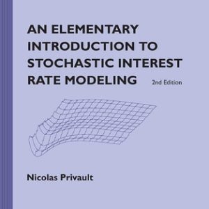 Elementary Introduction To Stochastic Interest Rate Modeling, An (2nd Edition)