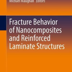 Fracture Behavior of Nanocomposites and Reinforced Laminate Structures (2024th Edition)