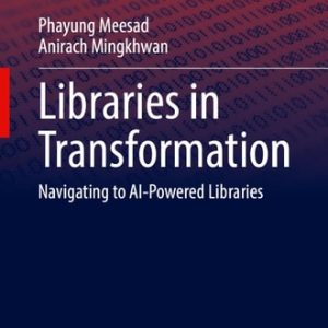 Libraries in Transformation (Navigating to AI-Powered Libraries) (2024th Edition)